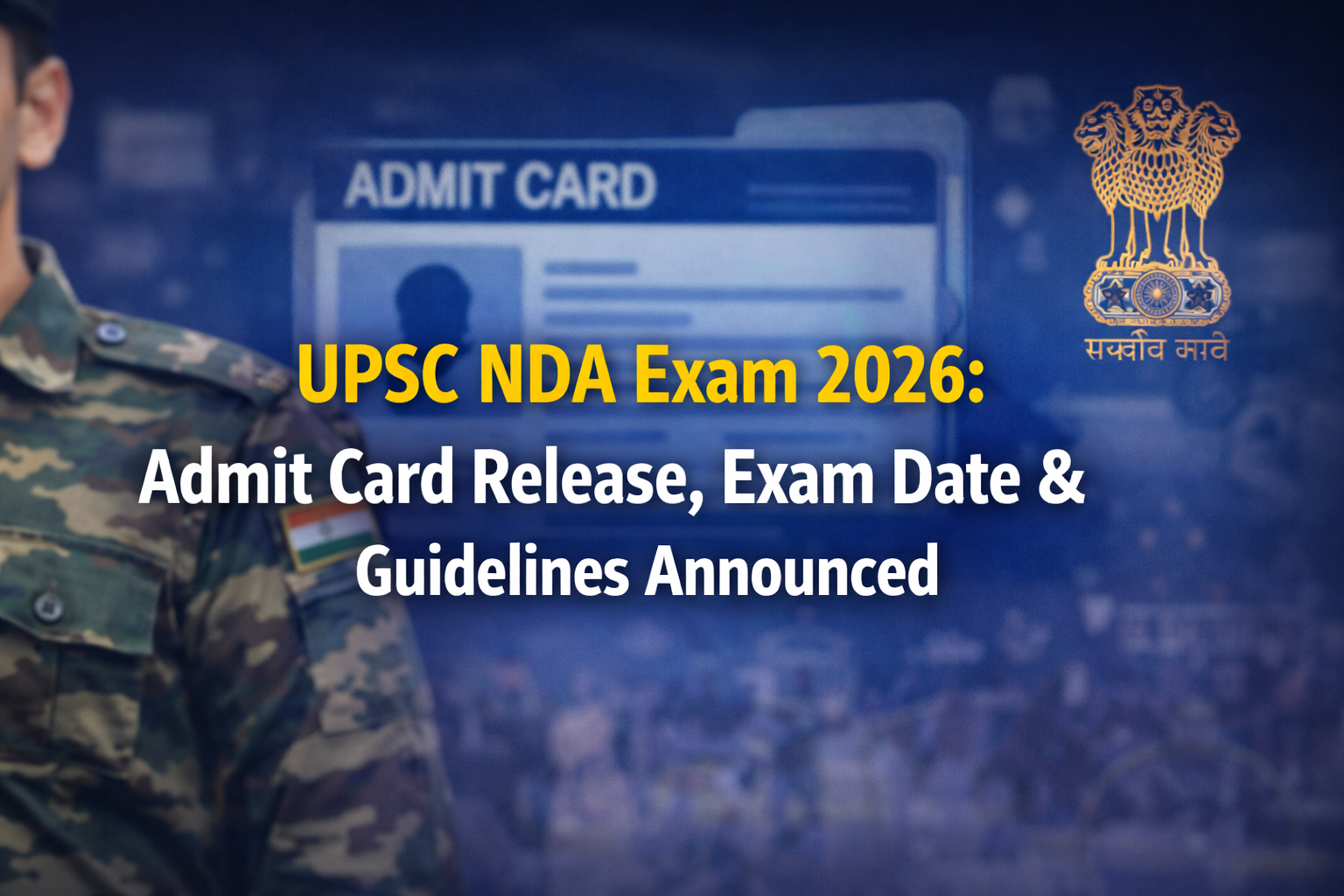 UPSC NDA Exam 2026: Admit Card Release, Exam Date & Important Guidelines